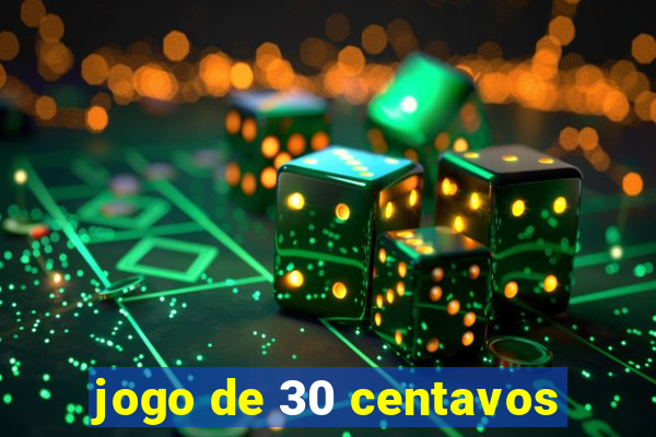 jogo de 30 centavos